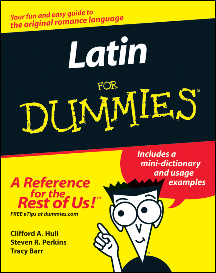 Latin For Dummies by Clifford A Hull Steven R Perkins and Tracy Barr - photo 1