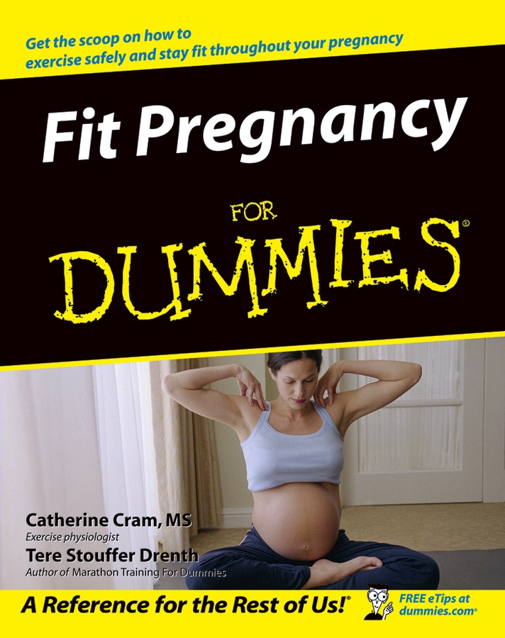 Fit Pregnancy For Dummies by Catherine Cram and Tere Stouffer Drenth Fit - photo 1