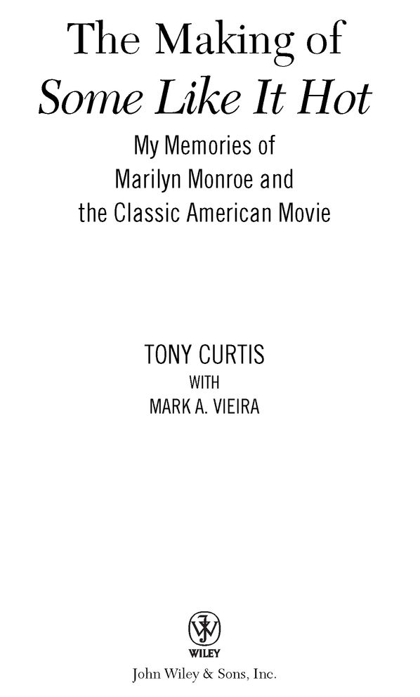 This book is printed on acid-free paper Copyright 2009 by Tony Curtis All - photo 2