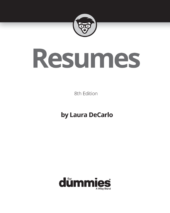 Resumes For Dummies 8th Edition Published by John Wiley Sons Inc 111 - photo 2