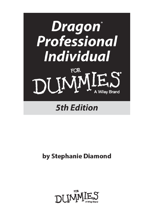 Dragon Professional Individual For Dummies 5th Edition Published by John - photo 2