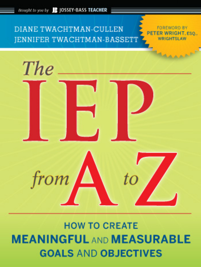 More Praise for The IEP From A to Z This is a must-own manual for anyone - photo 1