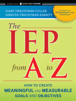 Diane Twachtman-Cullen - The iep from a to z: how to create meaningful and measurable goals and objectives