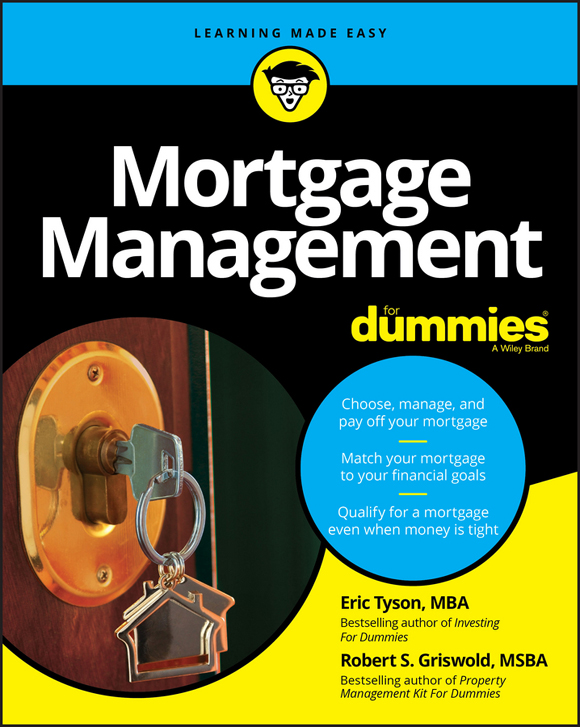 Mortgage Management For Dummies by Eric Tyson and Robert Griswold Eric and - photo 1