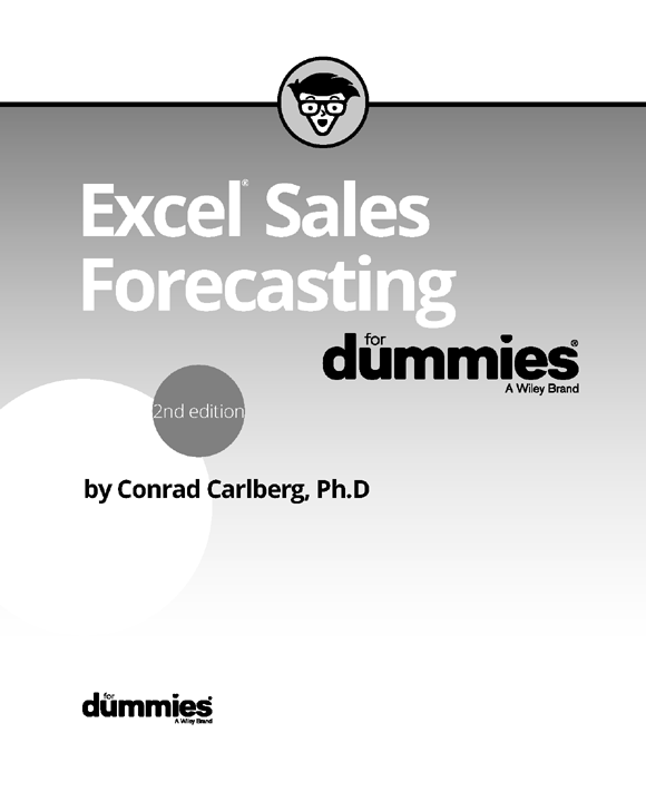 Excel Sales Forecasting For Dummies 2nd Edition Published by John Wiley - photo 2