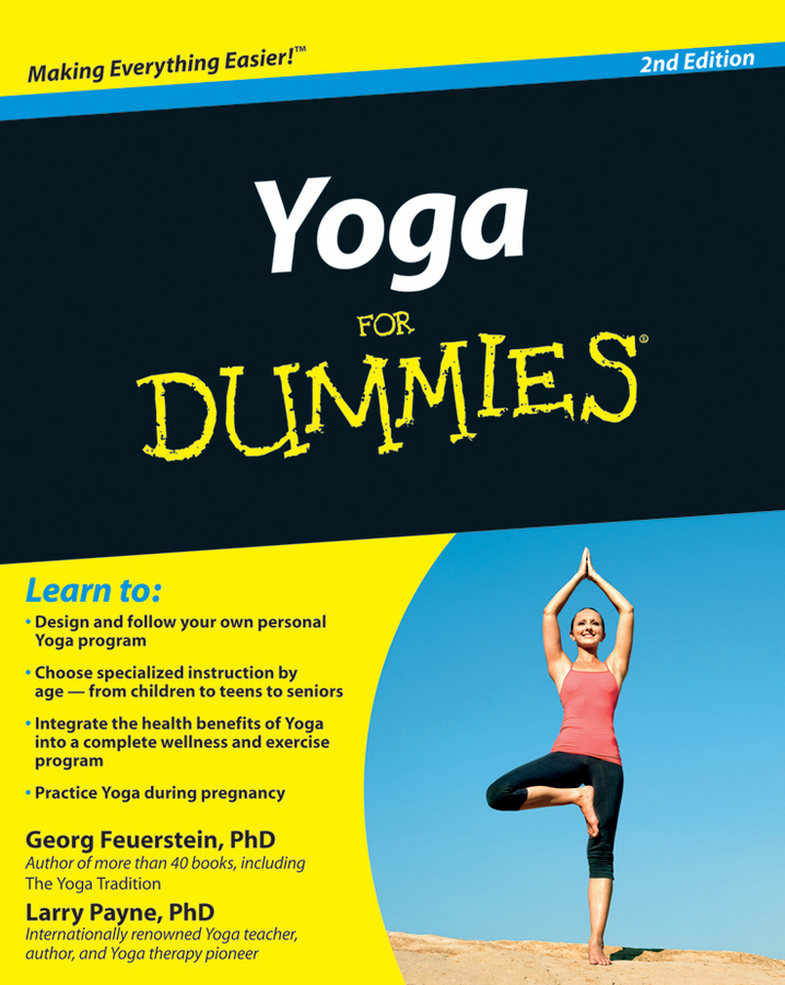 Yoga For Dummies 2nd Edition by Georg Feuerstein PhD and Larry Payne PhD - photo 1