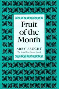 Fruit of the Month title Fruit of the Month Iowa Short Fiction - photo 1