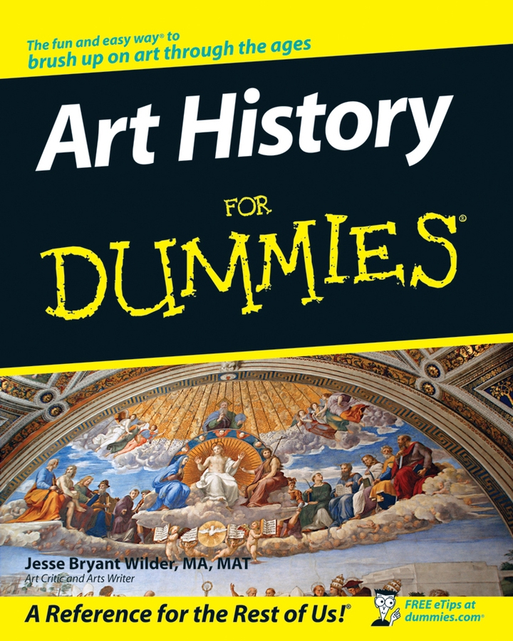 Art History For Dummies by Jesse Bryant Wilder MA MAT Art History For - photo 1