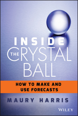 John Wiley Inside the crystal ball: how to make and use forecasts