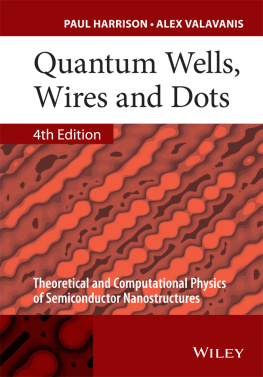 John Wiley Quantum wells, wires and dots: theoretical and computational physics of semiconductor nanostructures