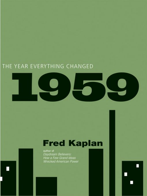 Table of Contents Books by Fred Kaplan 1959 The Year Everything Changed - photo 1