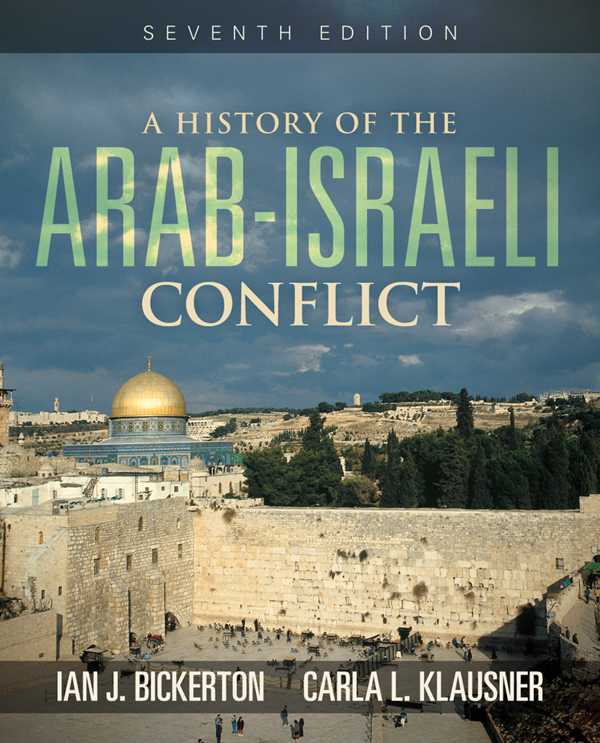 Seventh Edition A History of the ArabIsraeli Conflict Ian J Bickerton - photo 1