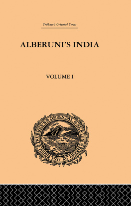 Bīrūnī Muḥammad ibn Aḥmad - Alberunis India: an account of the religion, philosophy, literature, geography, chronology, astronomy, customs, laws and astrology of India about A.D. 1030