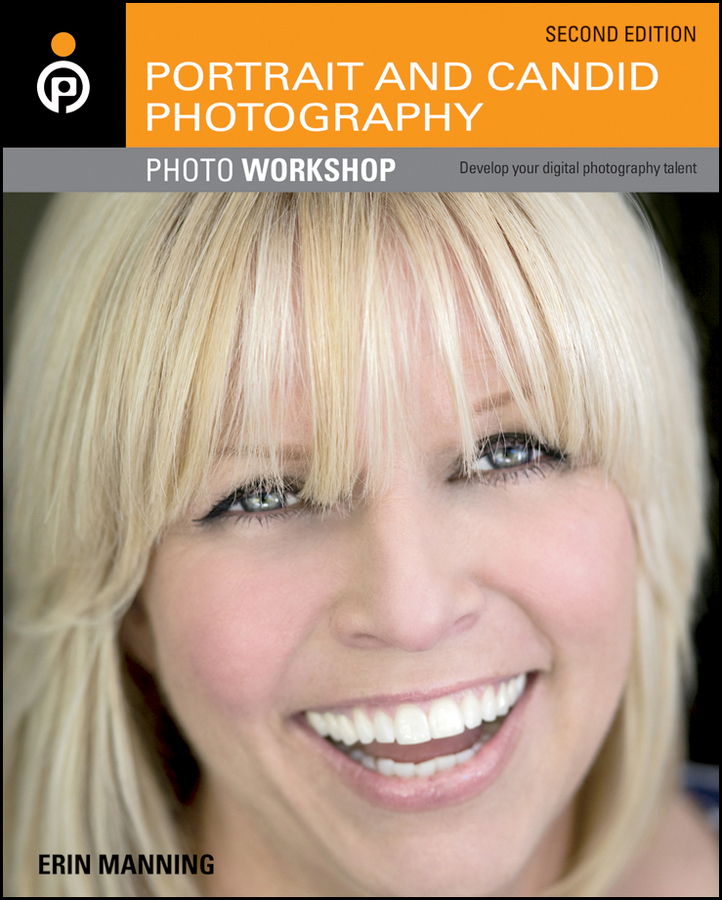 Portrait and Candid Photography Photo Workshop 2nd Edition by Erin Manning - photo 1