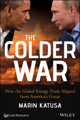 Marin Katusa The Colder War: How the Global Energy Trade Slipped from Americas Grasp