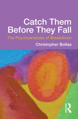 Bollas Sacha - Catch them before they fall: the psychoanalysis of breakdown