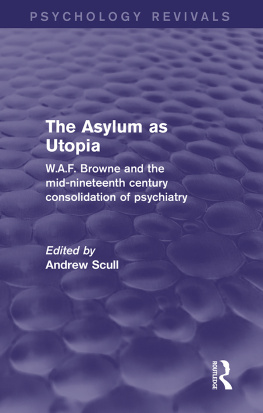 Browne William Alexander Francis - The asylum as Utopia: W.A.F. Browne and the mid-nineteenth century consolidation of psychiatry