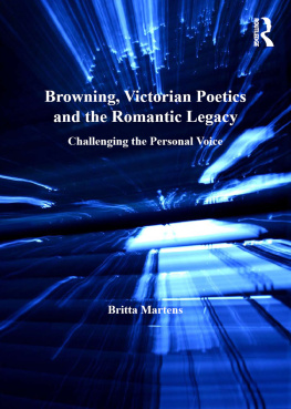 Browning Robert - Browning, Victorian poetics and the romantic legacy: challenging the personal voice