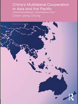 Chung - Chinas multilateral cooperation in Asia and the Pacific: institutionalizing Beijings good neighbour policy