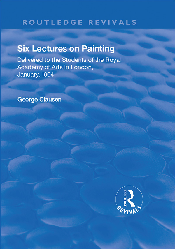 Routledge Revivals PAINTING SIX LECTURES ON PAINTING DELIVERED TO THE - photo 1