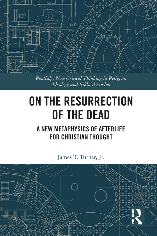 On the Resurrection of the Dead James T Turners On the Resurrection of the - photo 1