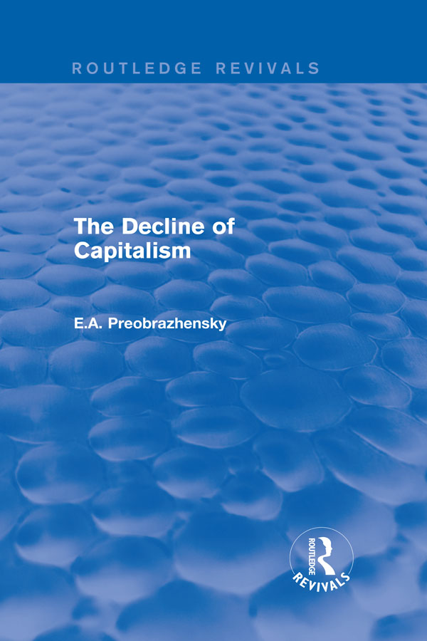 Evgeny Preobrazhenskys book The Decline of Capitalism is one of the best works - photo 1