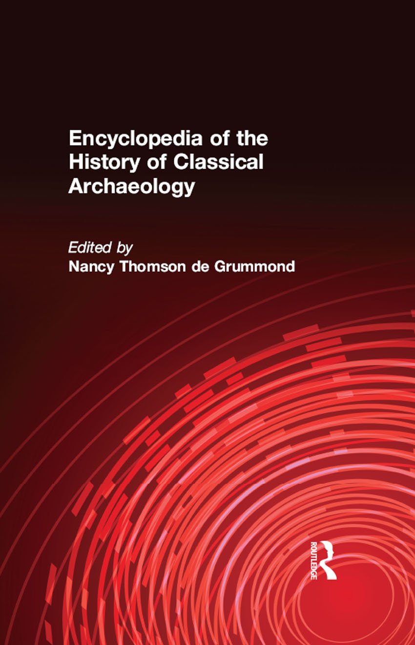 An Encyclopedia of the History of Classical Archaeology An Encyclopedia of - photo 1