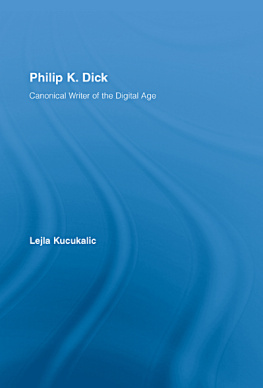 Dick - Philip K. Dick canonical writer of the digital age