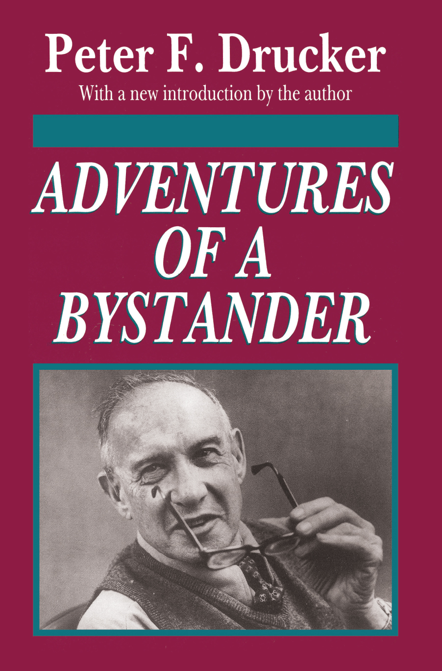 ADVENTURES OF A BYSTANDER ADVENTURES OF A BYSTANDER Peter F Drucker With - photo 1