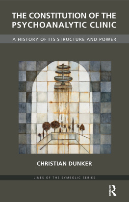 Dunker Christian - The Constitution of the Psychoanalytic Clinic: a History of its Structure and Power