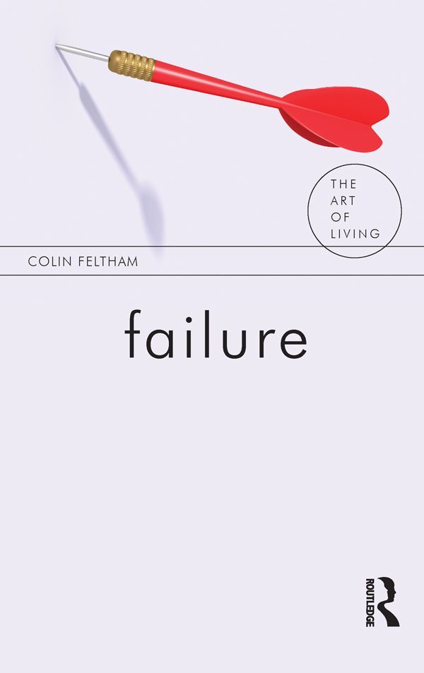 Failure THE ART OF LIVING SERIES Series Editor Mark Vernon From Plato to - photo 1