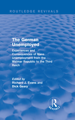 Evans Richard J. - The German unemployed: experiences and consequences of mass unemployment from the Weimar Republic to the Third Reich