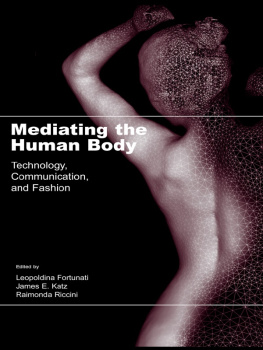 Fortunati Leopoldina Mediating the human body: technology, communication, and fashion