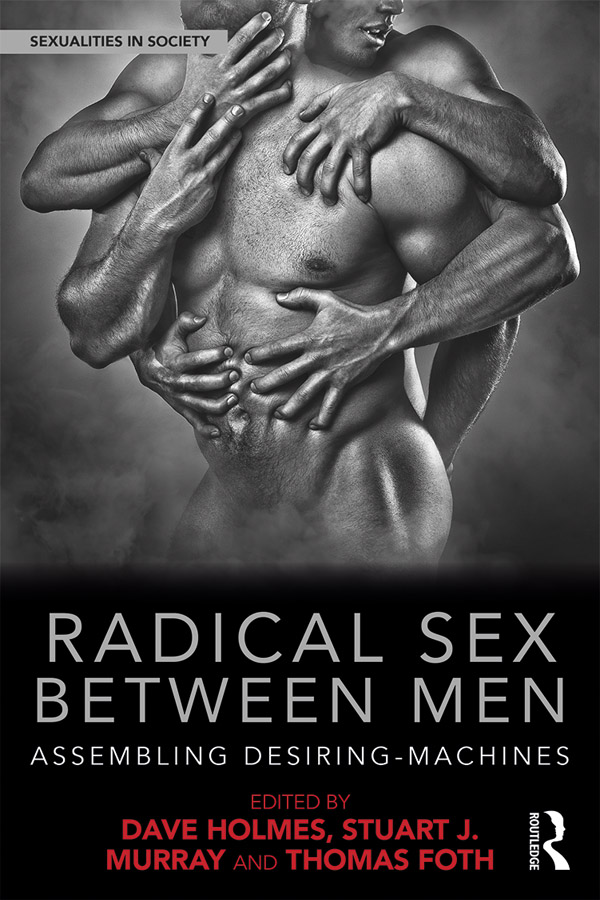 Radical Sex Between Men Bringing together theory and public health practice - photo 1