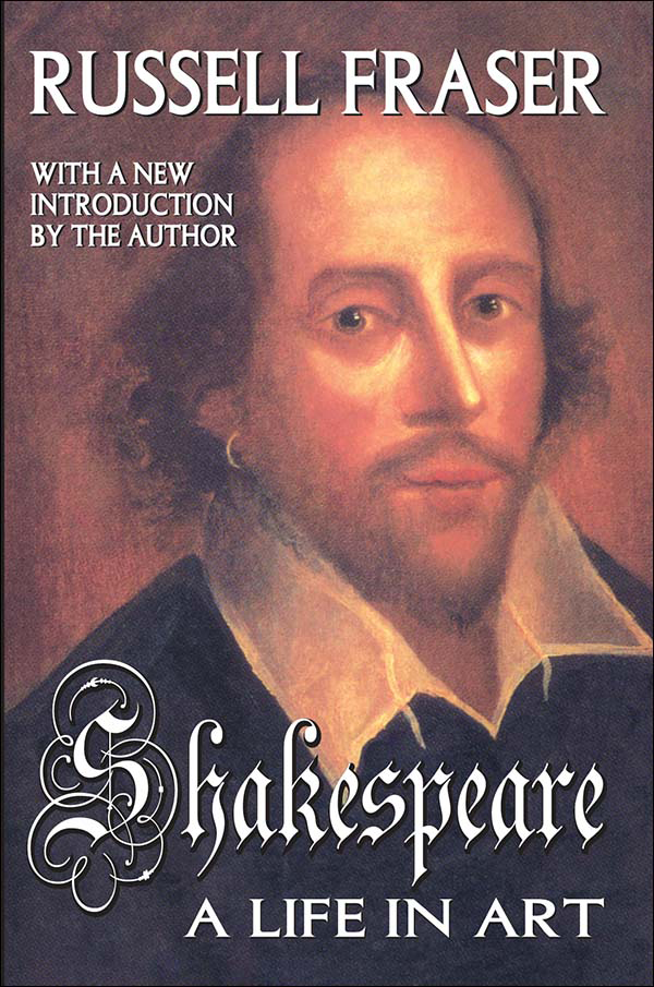 Shakespeare Shakespeare A LIFE IN ART RUSSELL FRASER WITH A NEW PREFACE AND - photo 1