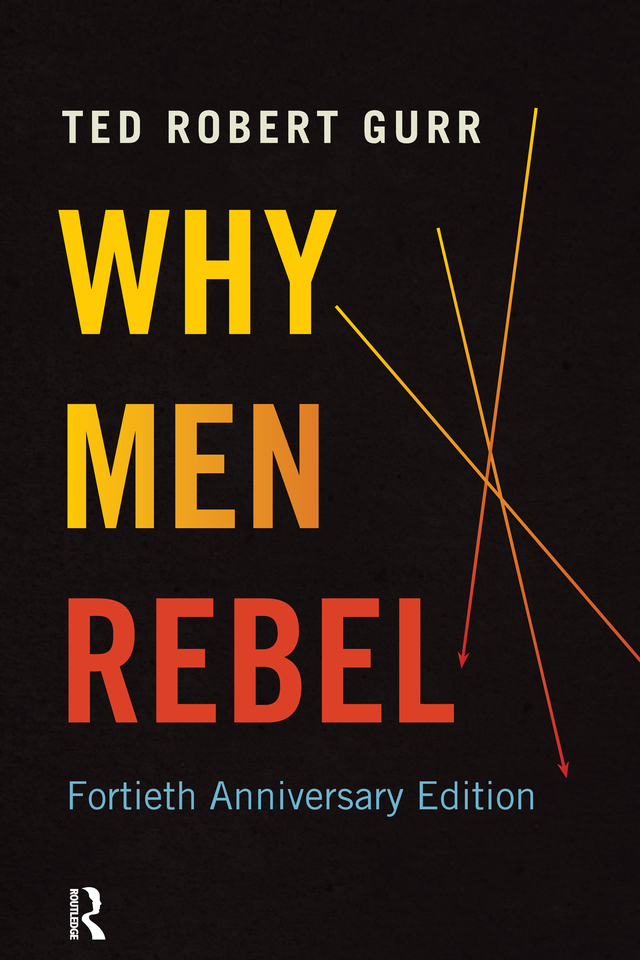 WHY MEN REBEL WHY MEN REBEL Ted Robert Gurr Fortieth Anniversary - photo 1