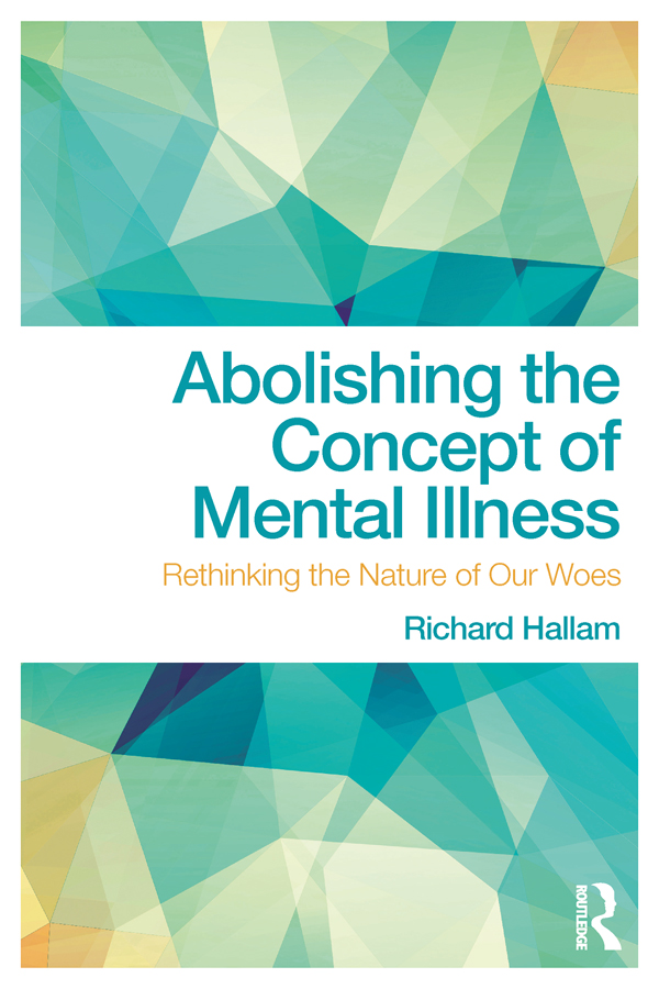 ABOLISHING THE CONCEPT OF MENTAL ILLNESS In Abolishing the Concept of Mental - photo 1