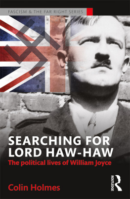 Holmes Searching for Lord Haw-Haw The Political Lives of William Joyce = The Political Lives of William Joyce