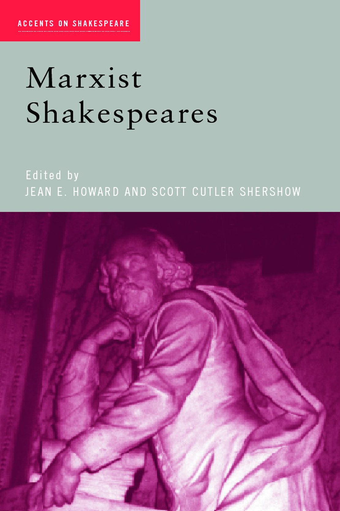 ACCENTS ON SHAKESPEARE General editor TERENCE HAWKES Marxist Shakespeares - photo 1