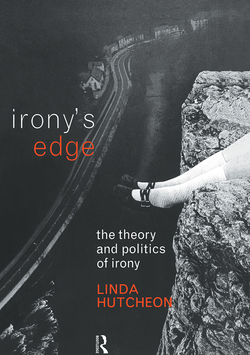 IRONYS EDGE The theory and politics of irony Linda Hutcheon First - photo 1