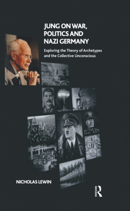 Jung Carl Gustav - Jung on war, politics and Nazi Germany: exploring the theory of archetypes and the collective unconscious