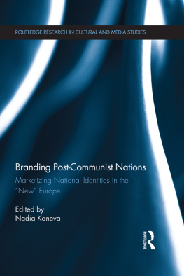 Kaneva - Branding post-communist nations marketizing national identities in the new Europe