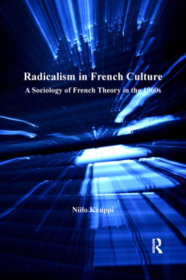 Kauppi Niilo - Radicalism in French culture: a sociology of French theory in the 1960s