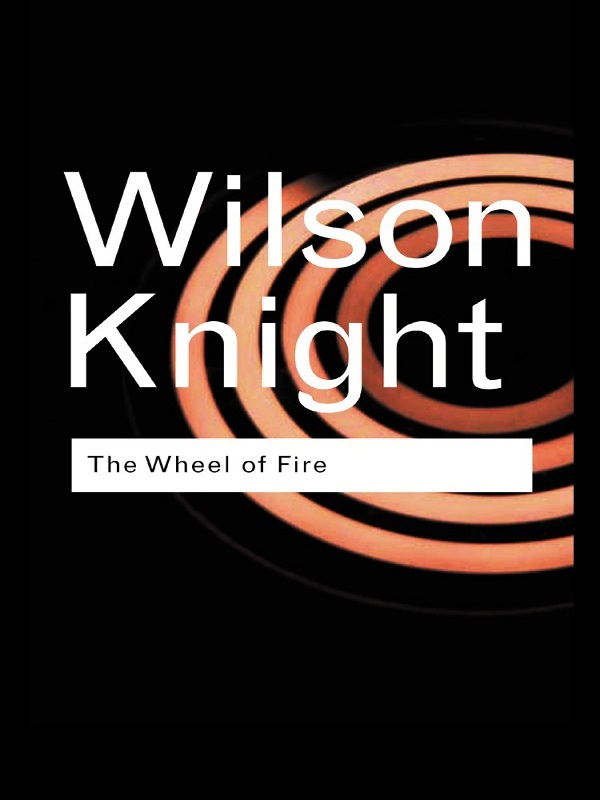 The Wheel of Fire Professor Wilson Knight stands in a class by himself - photo 1