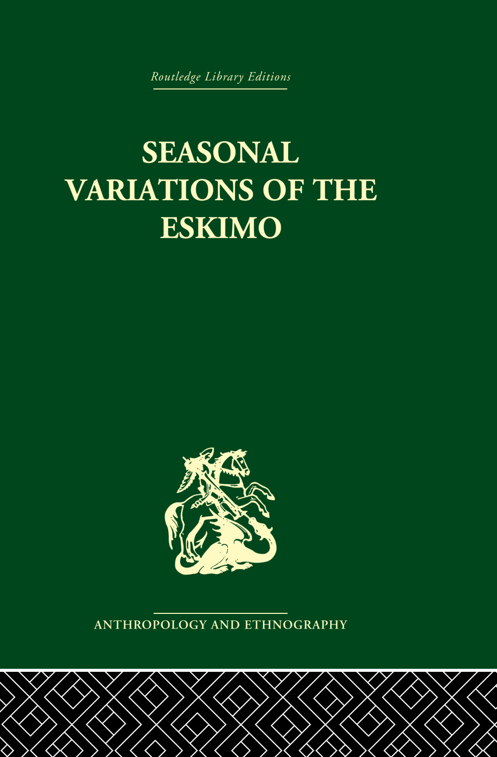 Routledge Library Editions SEASONAL VARIATIONS OF THE ESKIMO Routledge - photo 1