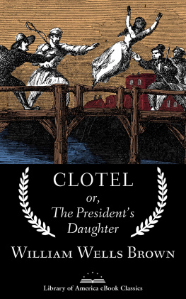 Brown William Wells - Clotel; or, the Presidents Daughter