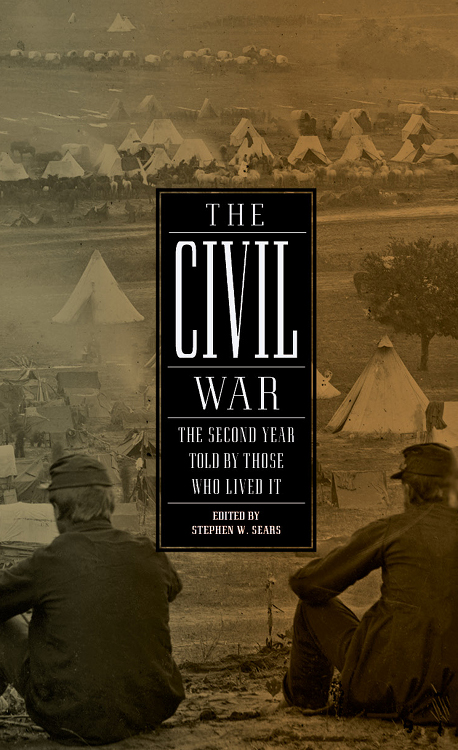 THE CIVIL WAR THE SECOND YEAR TOLD BY THOSE WHO LIVED IT Stephen W Sears - photo 1