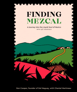 Cooper Ron - Finding mezcal: a journey into the liquid soul of Mexico with 40 cocktails