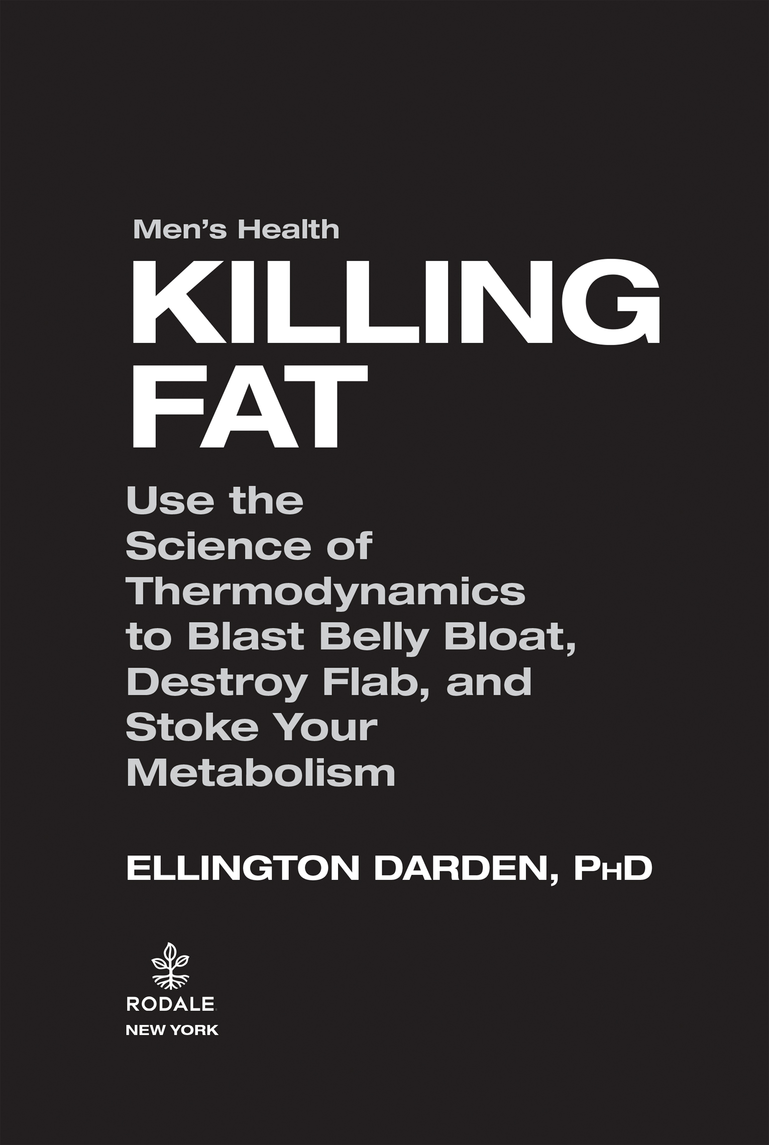 Mens health killing fat use the science of thermodynamics to blast belly bloat destroy flab and stoke your metabolism - photo 2