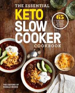 Editors of Rodale Books The essential keto slow cooker cookbook: 65 low-carb, high-fat, no-fuss ketogenic recipes